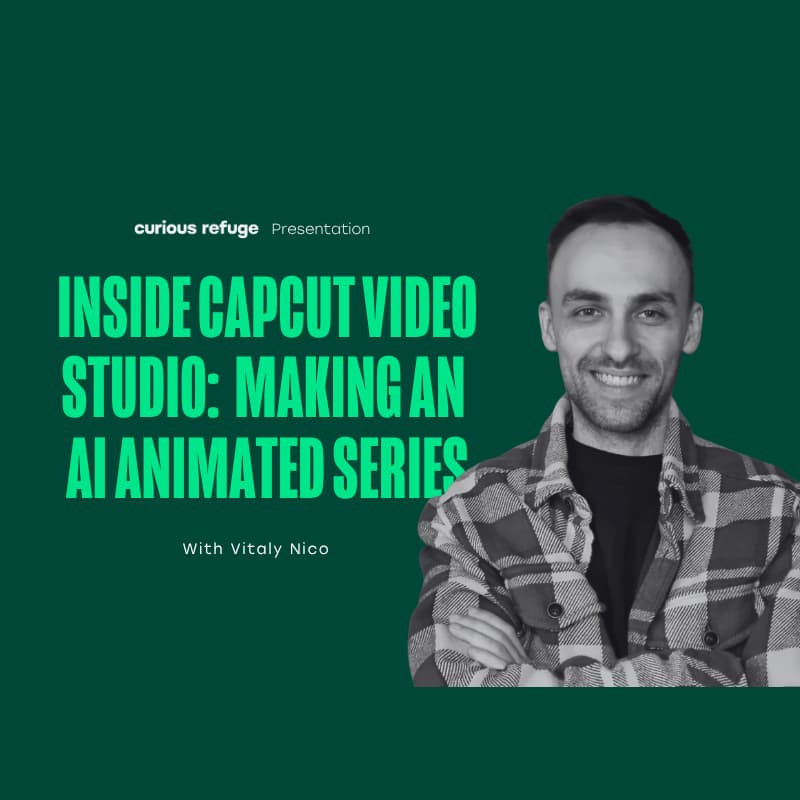 Cover Image for Curious Refuge Workshops: Inside CapCut Video Studio: Making an AI Animated Series with Vitaly Nico