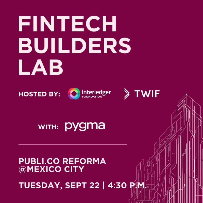 Cover Image for Fintech Builders Lab presented by Interledger Foundation, Pygma and TWIF @Finnosummit Week CDMX