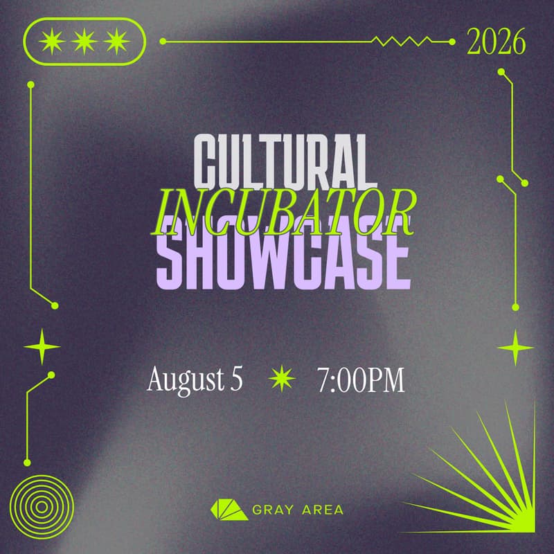 Cover Image for Gray Area Cultural Incubator Showcase 2026