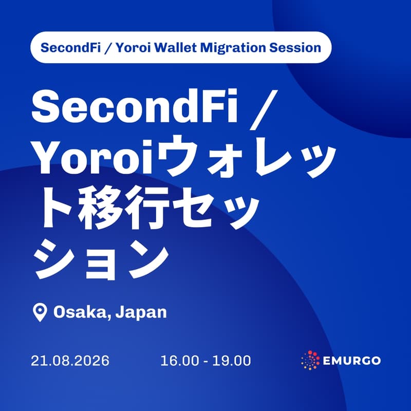 Cover Image for Osaka - SecondFi / Yoroiウォレット移行セッション | Osaka - SecondFi / Yoroi Wallet Migration Session