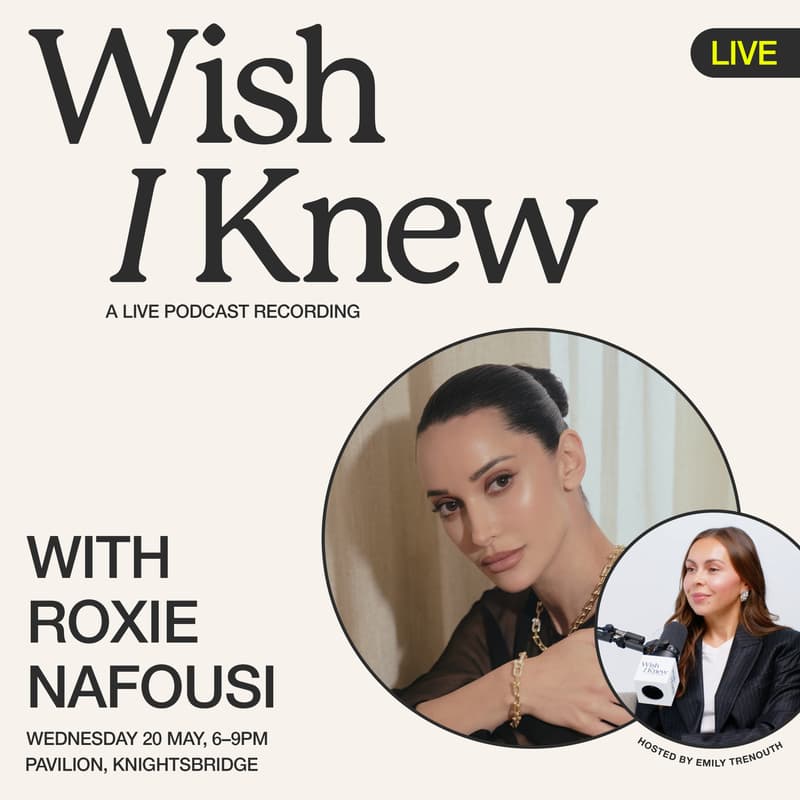 Cover Image for Wish I Knew LIVE with Roxie Nafousi
