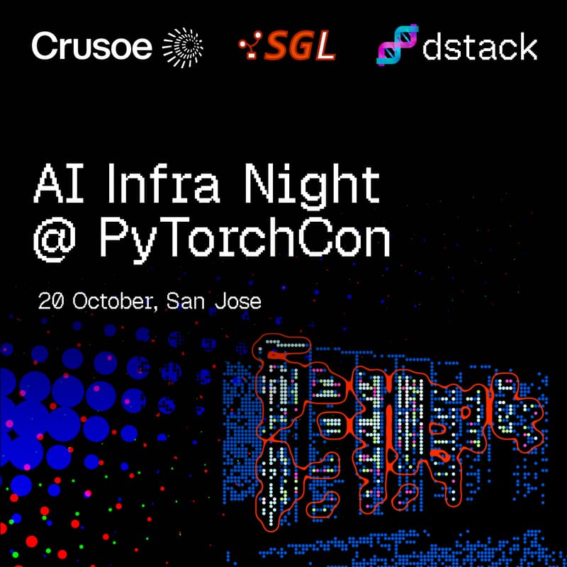 Cover Image for AI Infra Night @PyTorchCon with dstack, Crusoe, and SGLang