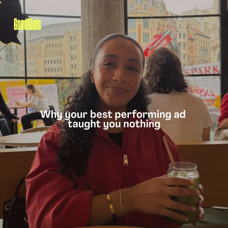 Cover Image for GoodGirls Breakfast x Why your best performing ad taught you nothing