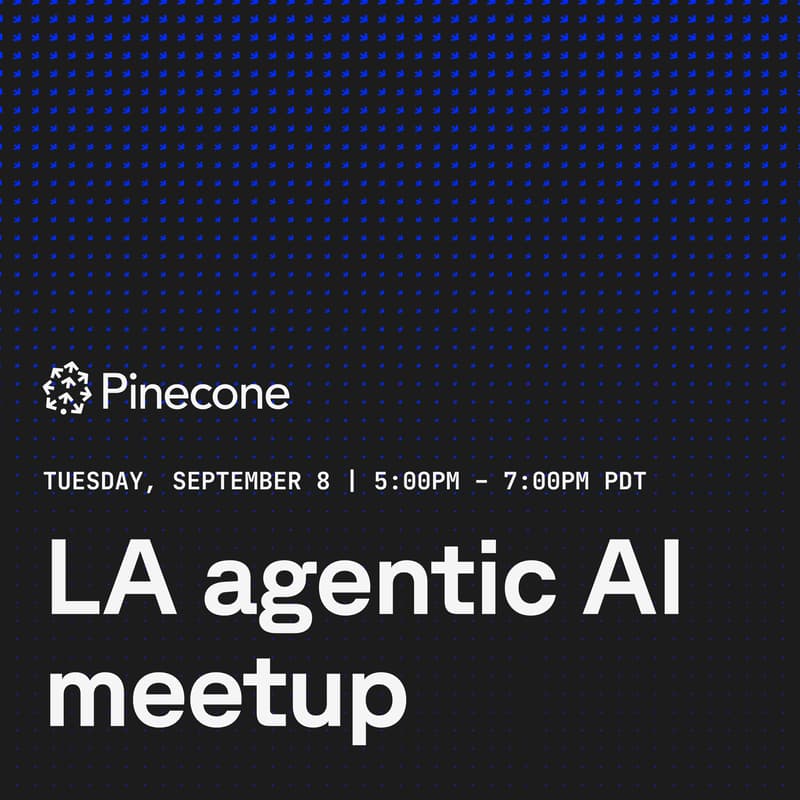 Cover Image for LA Agentic AI Meetup hosted by Pinecone