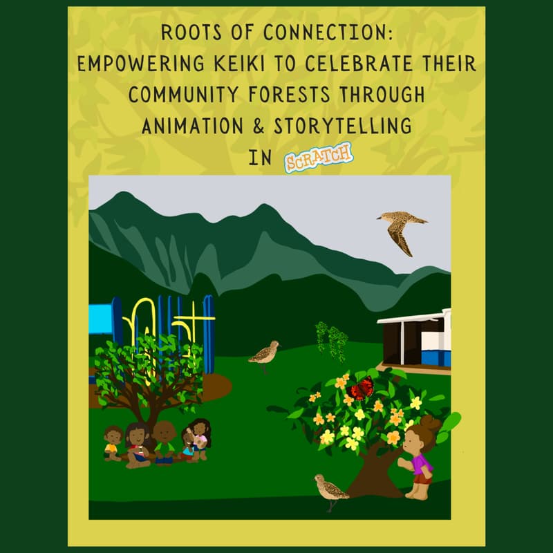 Cover Image for Roots of Connection: Building the Next Generation of Environmental Storytellers through Animation & Coding (for students Grades 4-5)