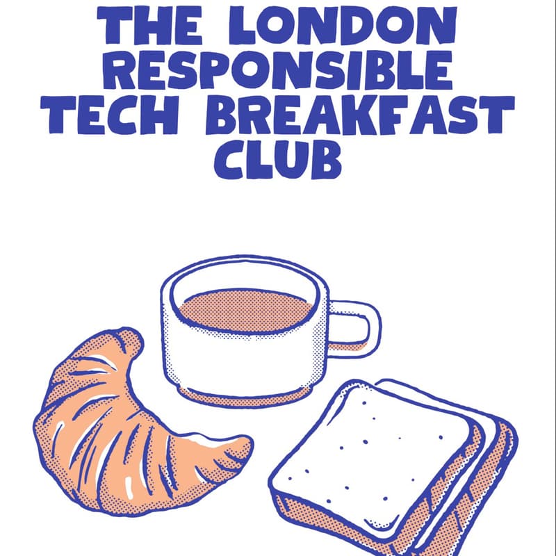 Cover Image for London Responsible Tech Breakfast Cub: September 2026