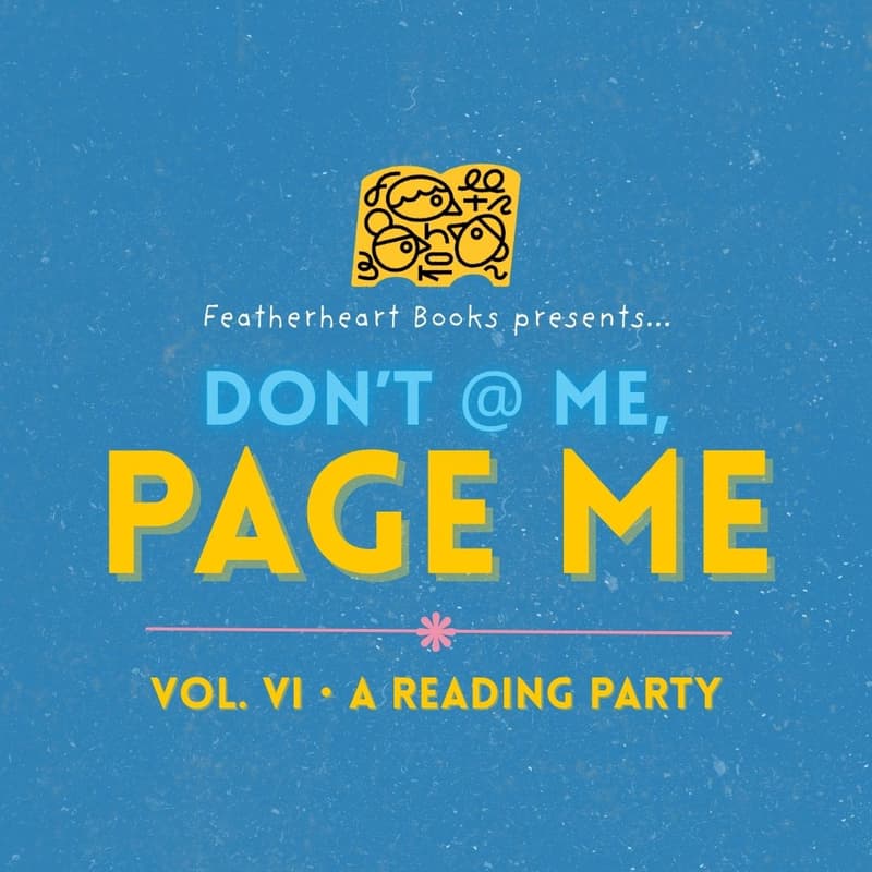 Cover Image for DON'T @ ME, PAGE ME Vol. VI 〜 Reading Party