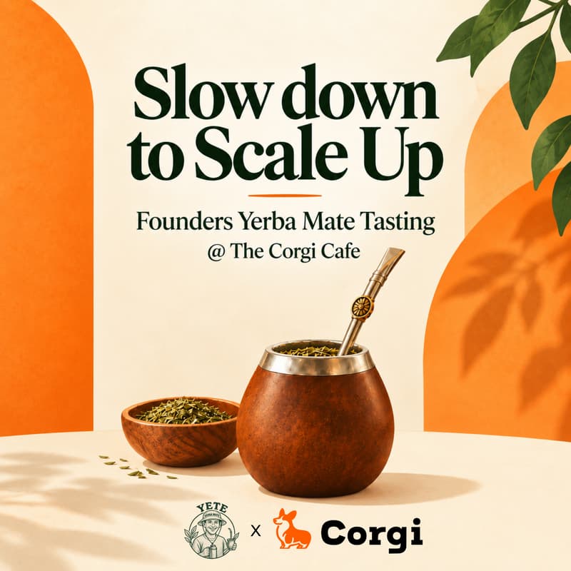 Cover Image for Slow Down to Scale Up: Founders Yerba Mate Tasting @ the Corgi Cafe