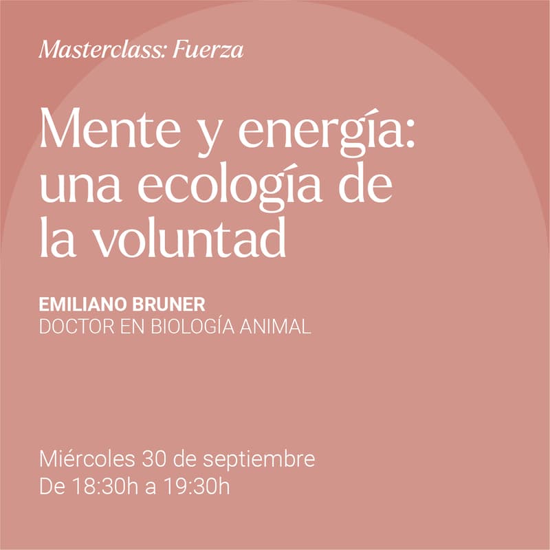 Cover Image for «Mente y energía: una ecología de la voluntad», con Emiliano Bruner (Streaming)