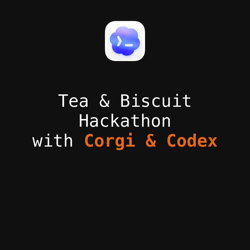 Cover Image for Tea & Biscuits Hackathon with Corgi and Codex
