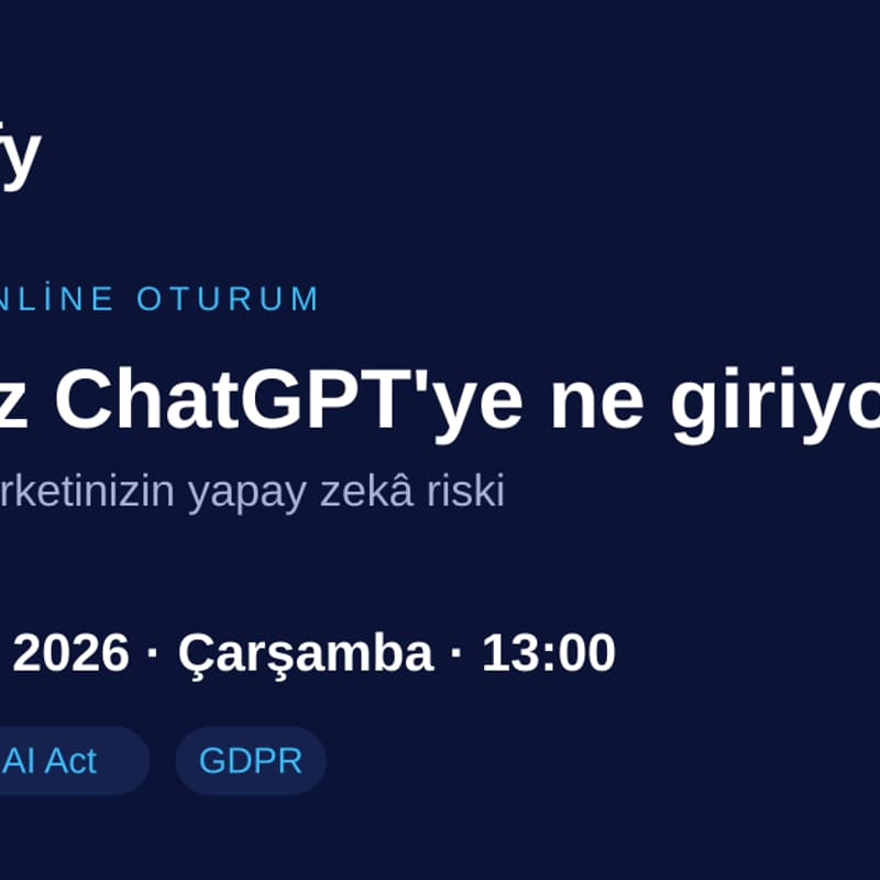 Cover Image for Ekibiniz ChatGPT'ye Ne Giriyor? 45 Dakikada Şirketinizin Yapay Zekâ Riski