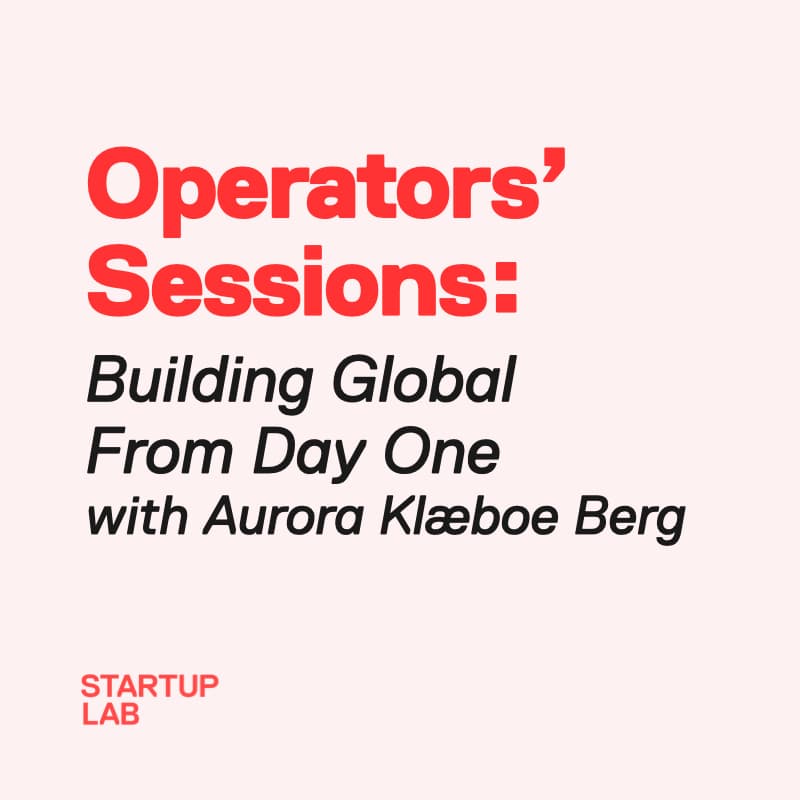 Cover Image for Operators' Sessions: Building Global from Day One with Aurora Klæboe Berg