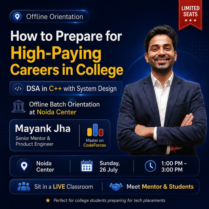 Cover Image for Offline Orientation: How to Prepare for High-Paying Tech Careers in College | ft. Mayank Jha, Master on CodeForces & Senior Mentor