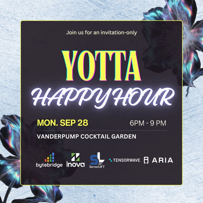 Cover Image for YOTTA Kickoff Happy Hour: ByteBridge x Inova x ServerLIFT x Tensorwave x Aria Networks