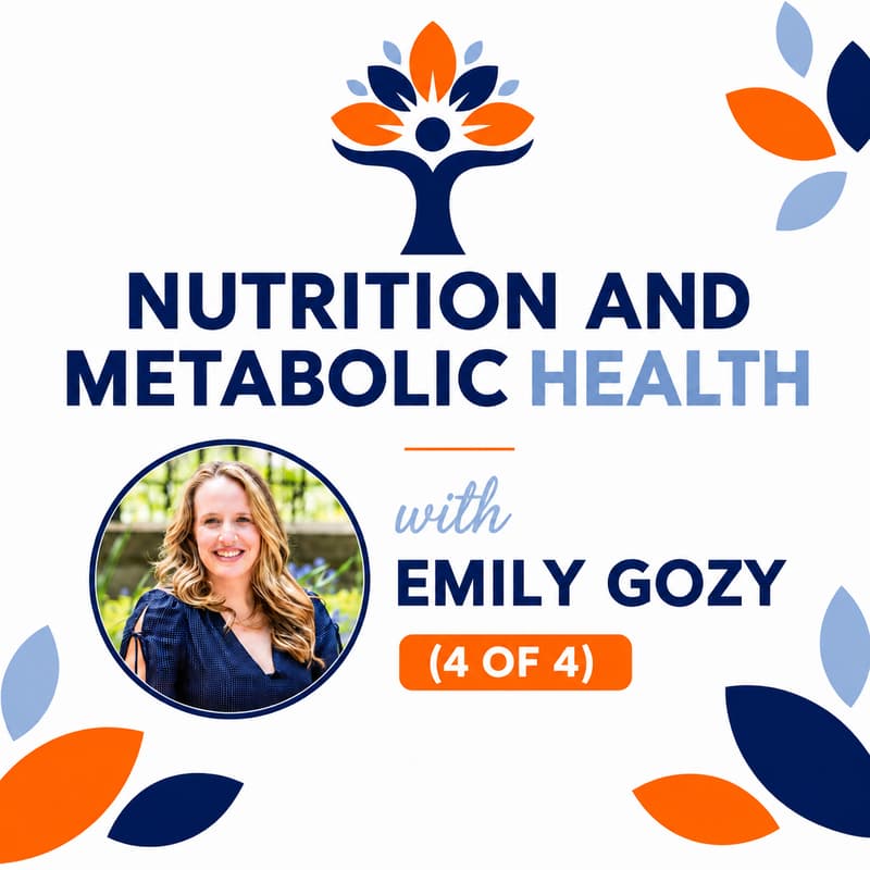 Cover Image for Nutrition and Metabolic Health 4 of 4 w/ Emily Gozy