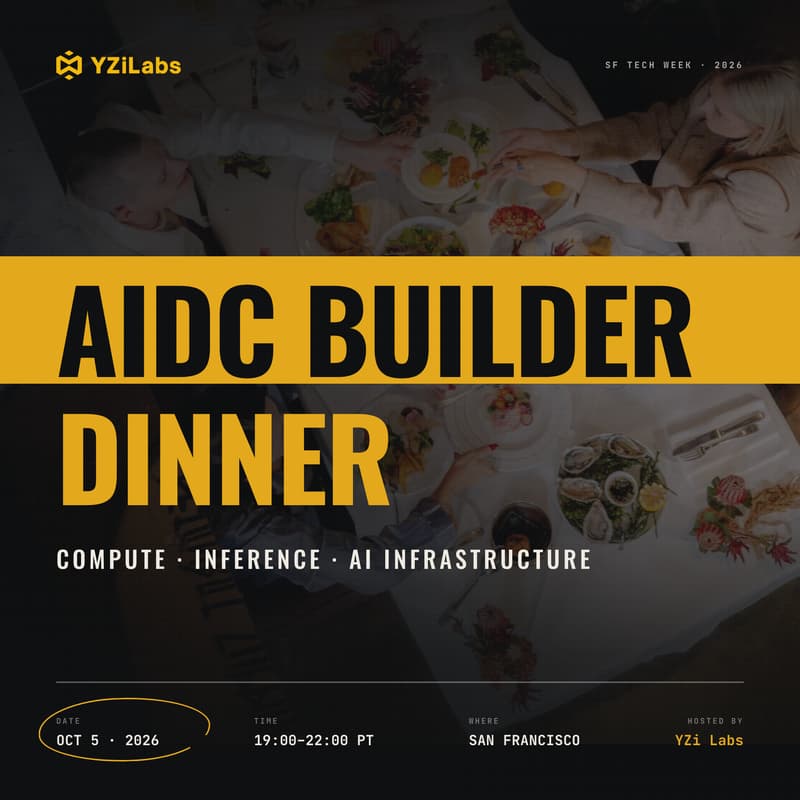 Cover Image for AIDC Builder Dinner by YZi Labs | SF Tech Week