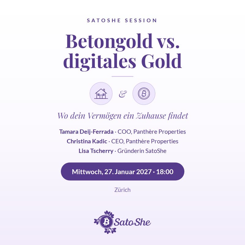 Cover Image for SatoShe Session – Betongold vs. digitales Gold: Wo dein Vermögen ein Zuhause findet (DE, Zürich)