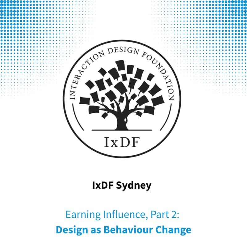 Cover Image for Earning Influence, Part 2: Design as Behaviour Change
