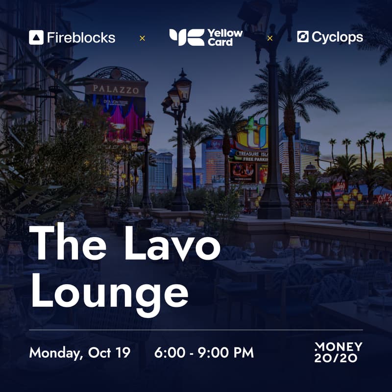 Cover Image for The Lavo Lounge with Fireblocks, Yellow Card and Cyclops