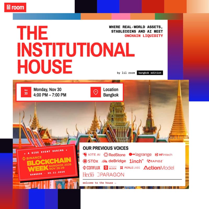 Cover Image for THE INSTITUTIONAL HOUSE: Where RWAs, Stablecoins & AI Meet Onchain Liquidity | Bangkok | 🗓 30th November | During Binance Blockchain Week
