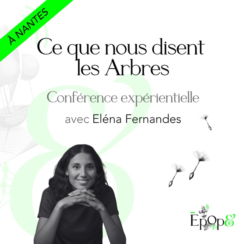 Cover Image for Conférence expérientielle Epop& Nantes - Ce que nous disent les Arbres avec Éléna Fernandes