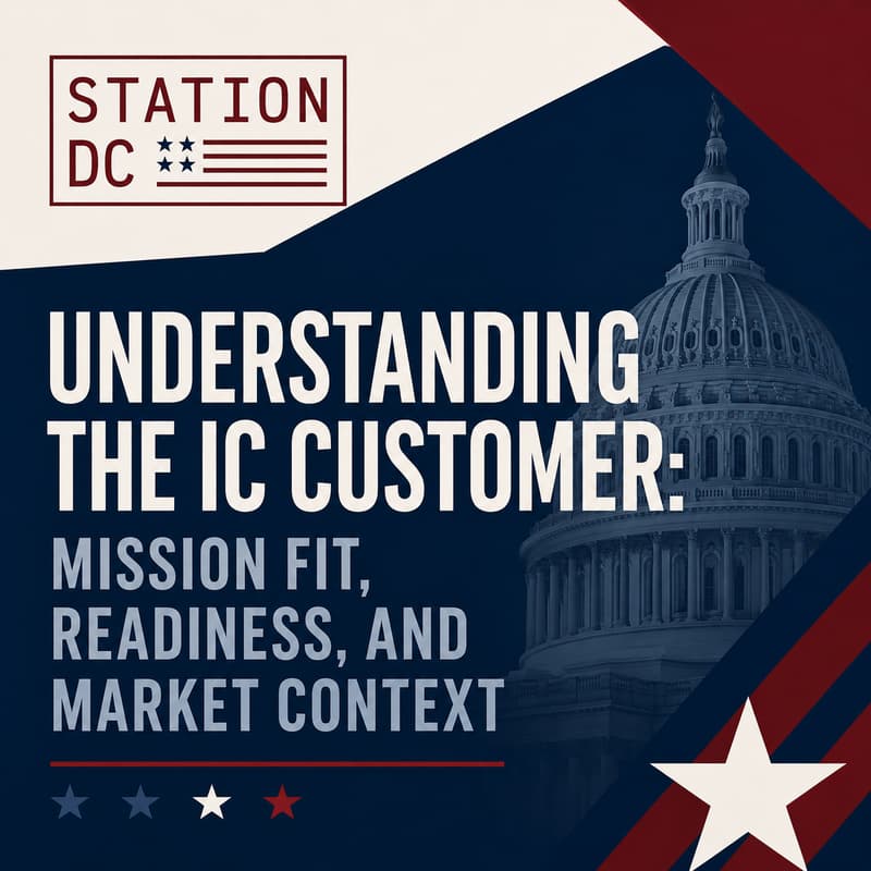 Cover Image for Understanding the IC Customer: Mission Fit, Readiness, and Market Context (STATION DC MEMBERS ONLY)