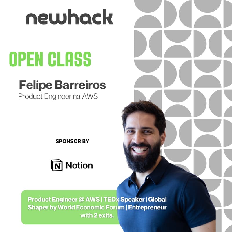 Cover Image for NewHack Open Class: Felipe Barreiros, Product Engineer na AWS | TEDx Speaker | Entrepreneur with 2 exits