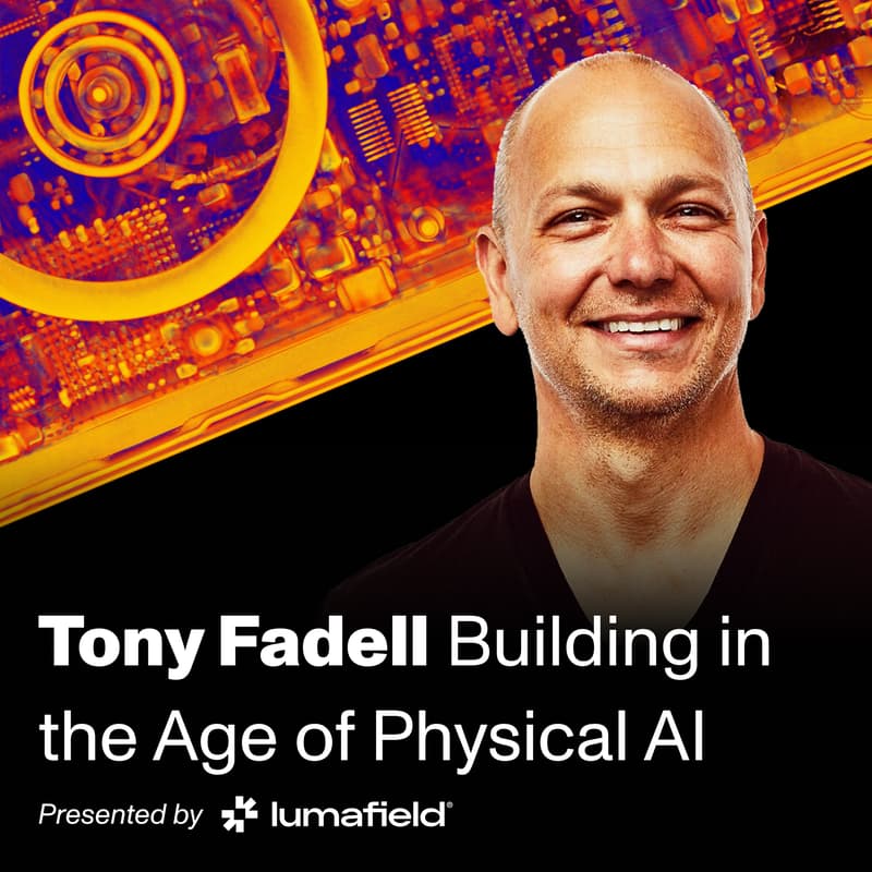 Cover Image for Tony Fadell: Building in the Age of Physical AI