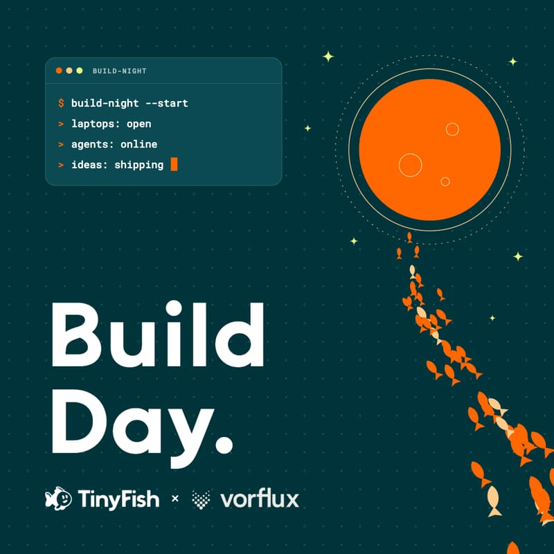 Cover Image for TinyFish x Vorflux Build Day