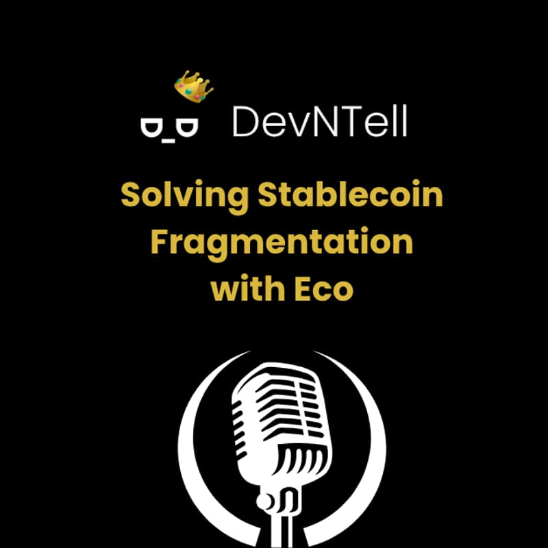 Cover Image for DevNTell - Solving Stablecoin Fragmentation with Eco feat. CEO Ryne Saxe