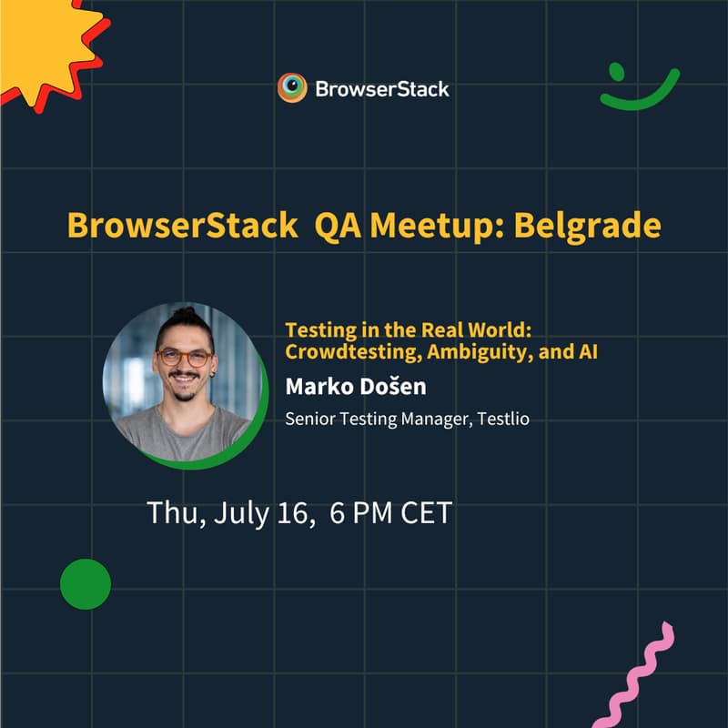 Cover Image for BrowserStack Meetup Belgrade: Real-World Testing: Crowdtesting, Ambiguity, & AI
