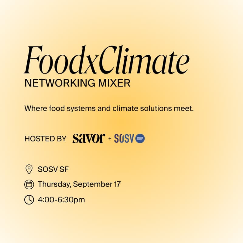 Cover Image for FoodxClimate San Francisco Bay Area Networking Mixer - Hosted by Savor & SOSV