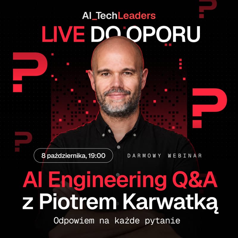 Cover Image for AI Engineering Q&A z Piotrem Karwatką - LIVE AI Tech Leaders