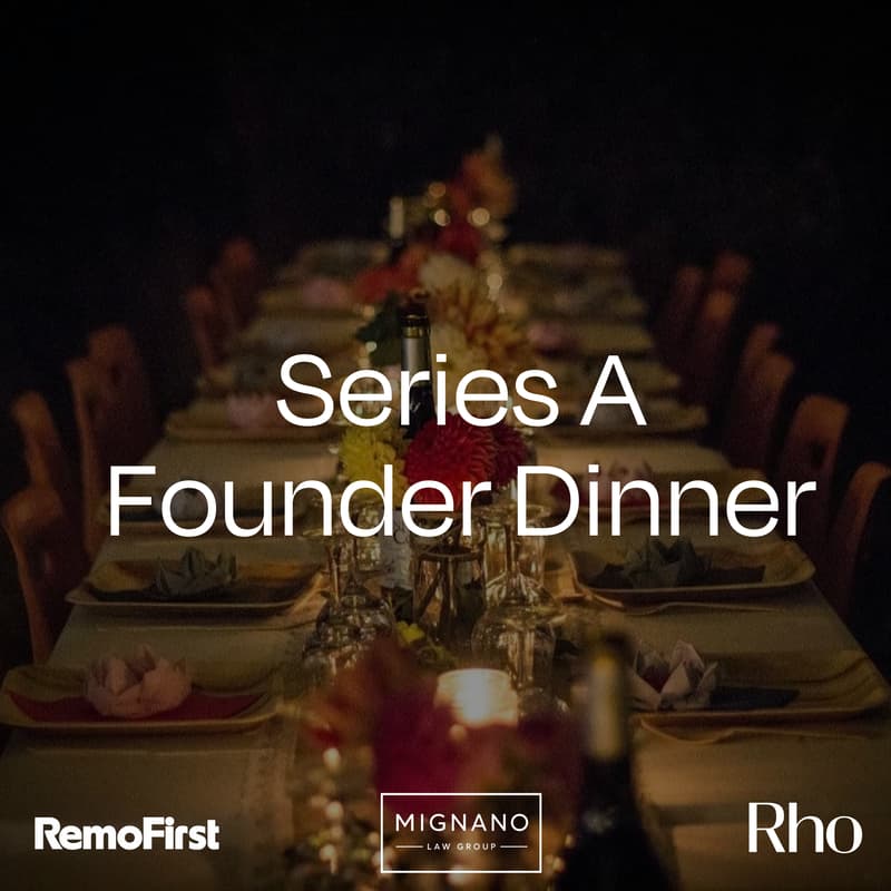 Cover Image for Series A Founder Dinner [Hosted by Rho x RemoFirst x Mignano Law Group]