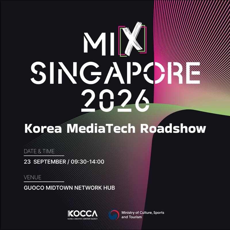 Cover Image for MIX Singapore 2026 l Korea MediaTech Roadshow