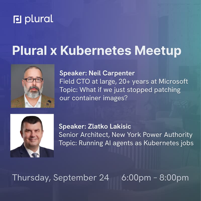 Cover Image for Plural x Kubernetes September Meetup, with speakers Neil Carpenter (Rethinking container security) & Zlatko Lakisic (AI agents as k8s jobs)