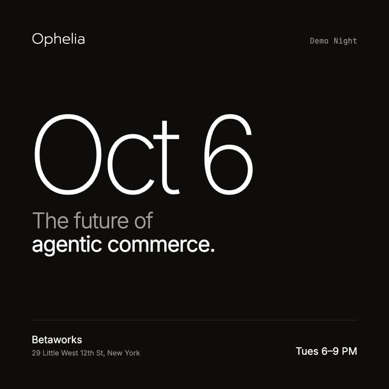 Cover Image for Ophelia Demo Night: The Future of Agentic Commerce 🗽