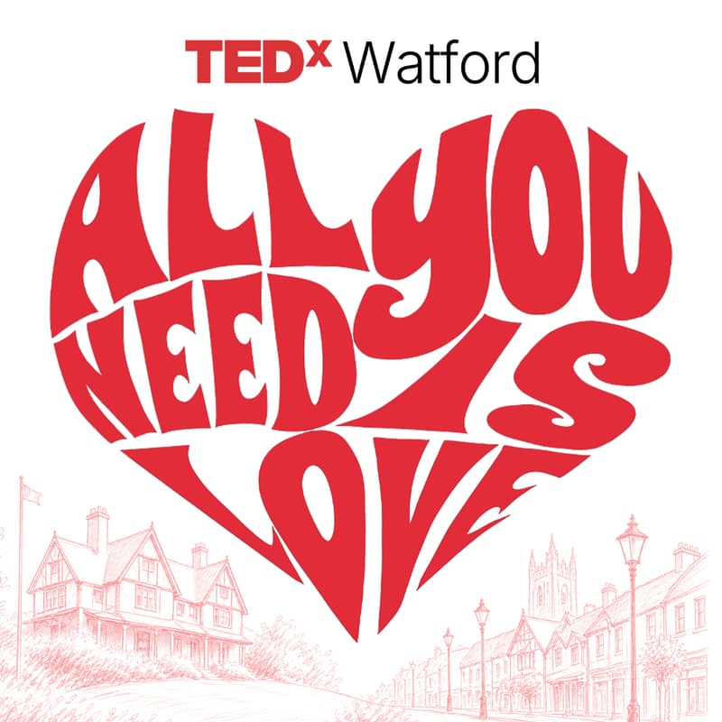 Cover Image for TEDxWatford: All you need is love
