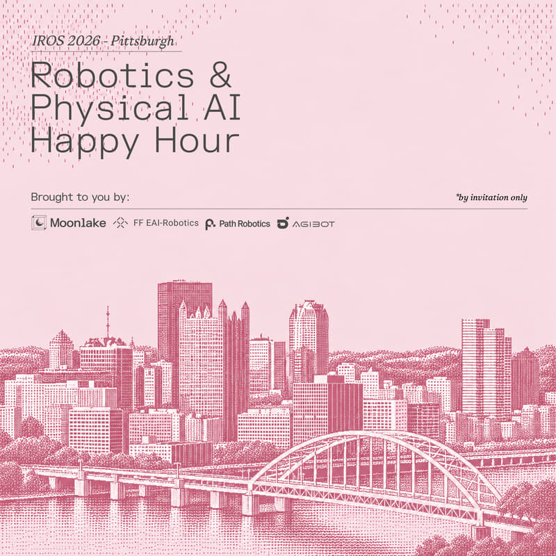 Cover Image for IROS Robotics & Physical AI Happy Hour - Moonlake, Path Robotics, Faraday, AGI Bot