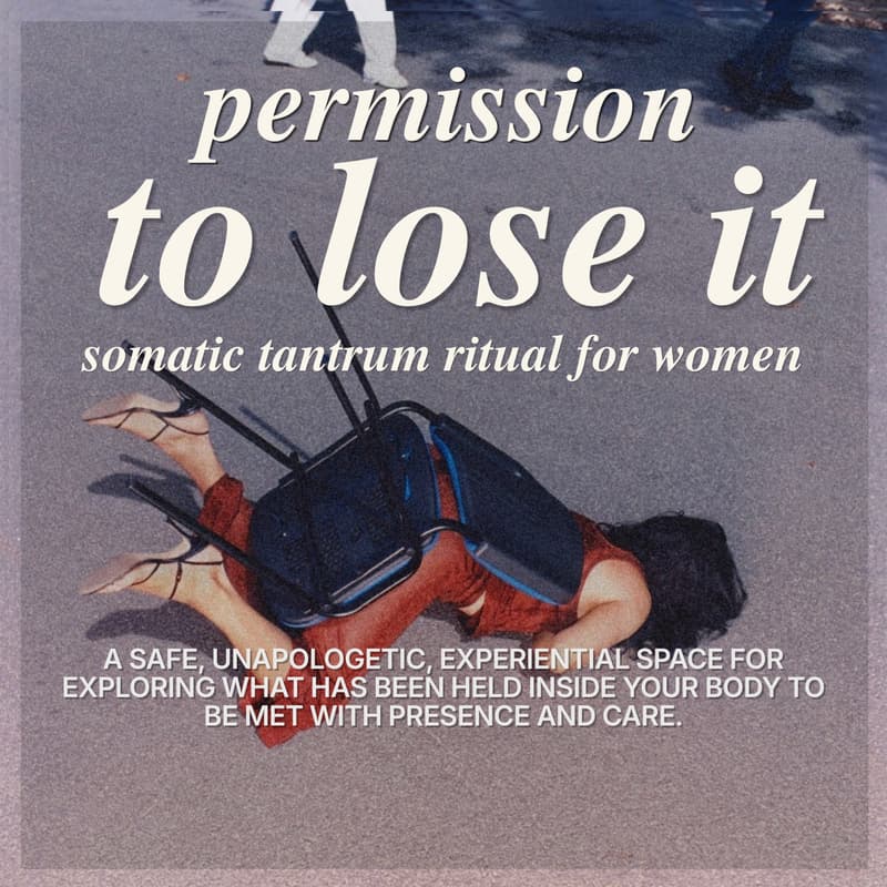 Cover Image for Permission to Lose It — a Somatic Tantrum Ritual for Women