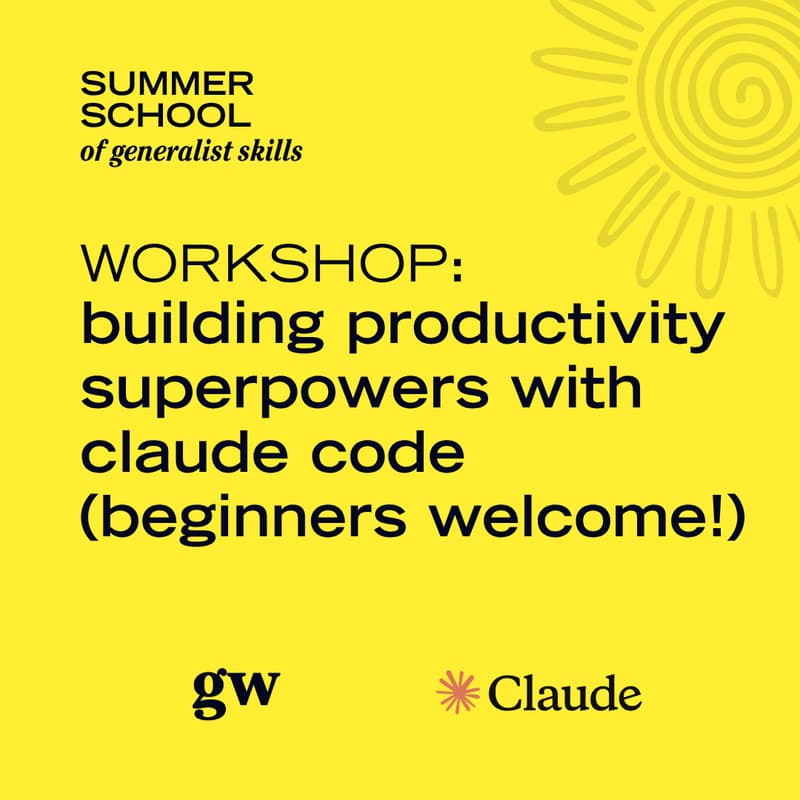 Cover Image for Building productivity superpowers with Claude Code (beginners welcome!) 🌀🌞 Summer School of Generalist Skills