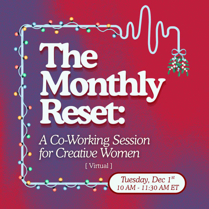 Cover Image for The Monthly Reset: A Co-Working Session for Creative Women (Virtual)