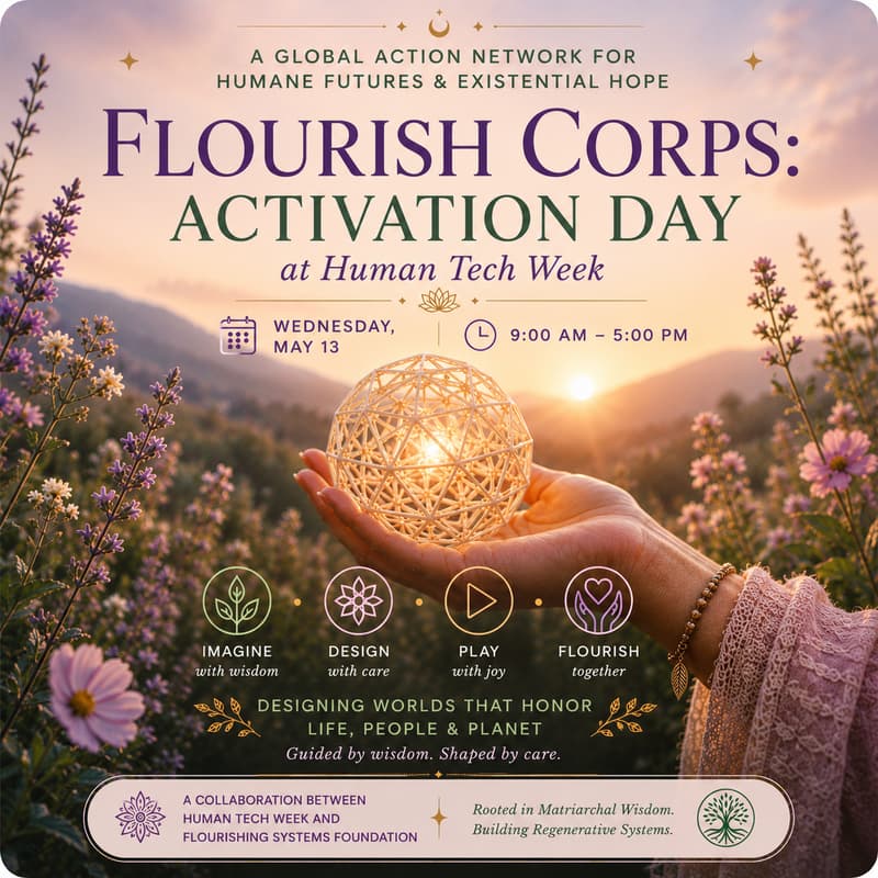 Cover Image for 🌷Flourish Corps Activation Unconference - Cohering a Global Action Network for Existential Hope (HTW 2026)