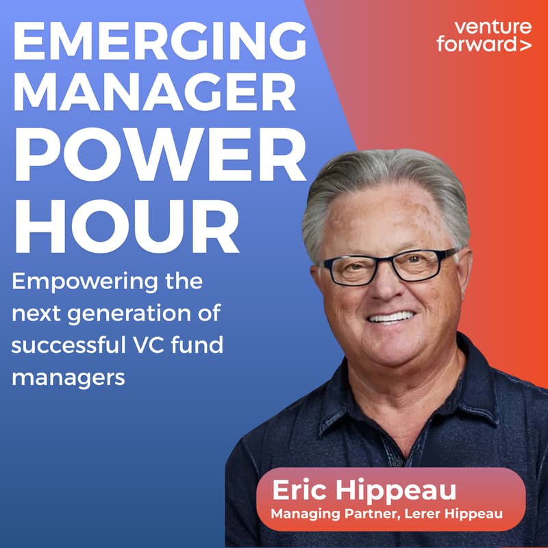 Cover Image for Venture Forward: Emerging Manager Power Hour with Eric Hippeau