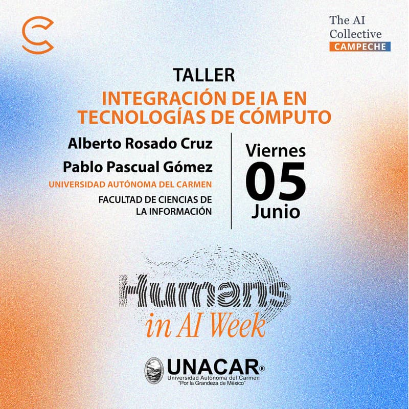 Cover Image for Workshop Integración de IA en Tecnologías de Cómputo |The AI Collective Campeche | Humans in AI Week | UNACAR