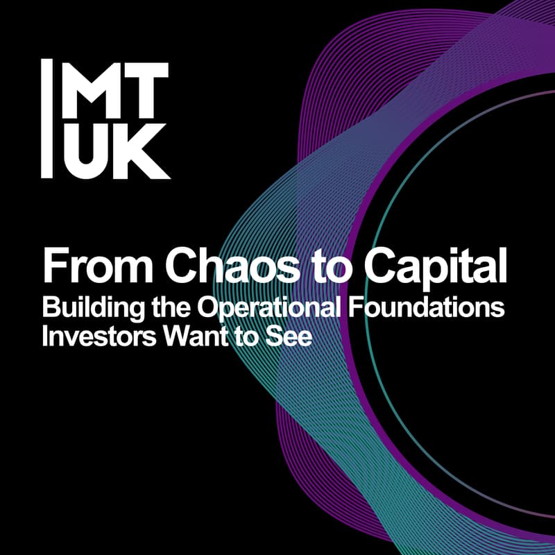 Cover Image for From Chaos to Capital: Building the Operational Foundations Investors Want to See