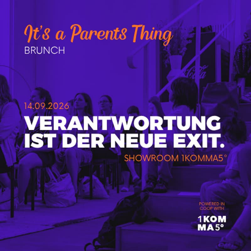 Cover Image for It's a Parents Thing x 1KOMMA5° – Verantwortung ist der neue Exit.