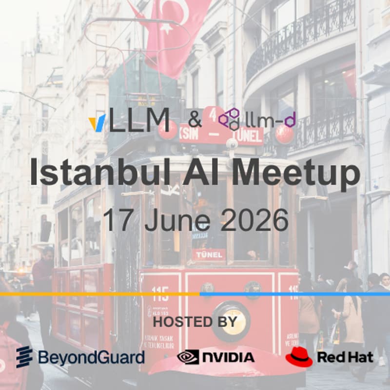 Cover Image for Istanbul vLLM & llm-d Inference Meetup
