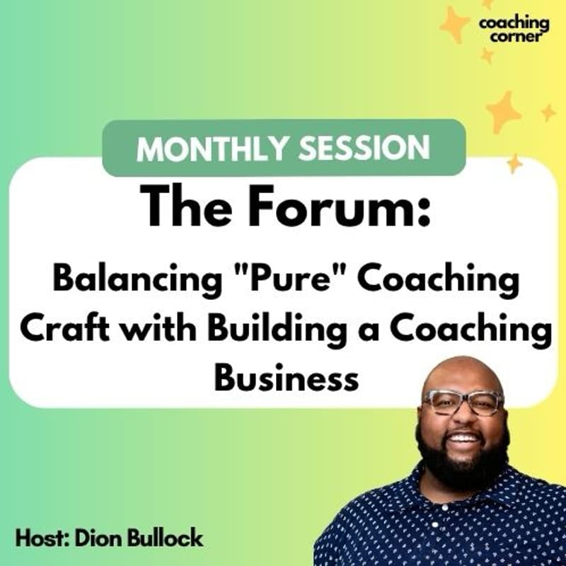 Cover Image for The Forum: Balancing "Pure" Coaching Craft with Building a Coaching Business