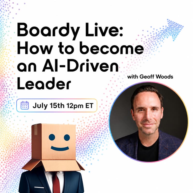 Cover Image for Boardy Live: How to become an AI-Driven Leader with Geoff Woods